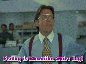 Friday is Hawaiian shirt day!